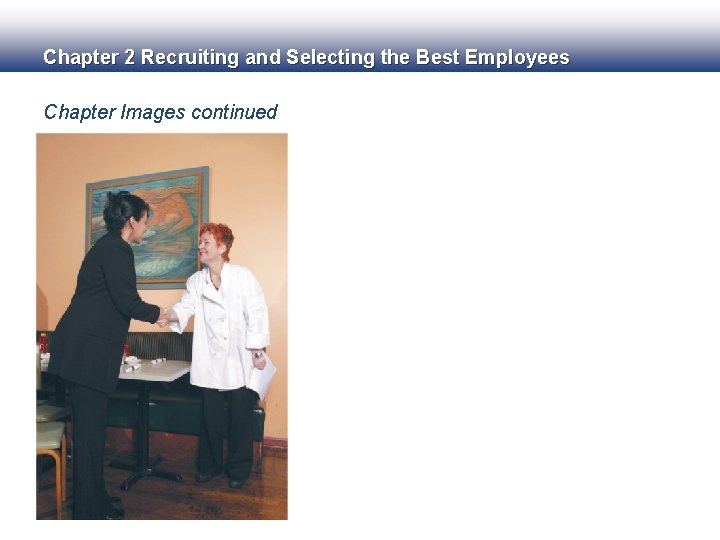 Chapter 2 Recruiting and Selecting the Best Employees Chapter Images continued 