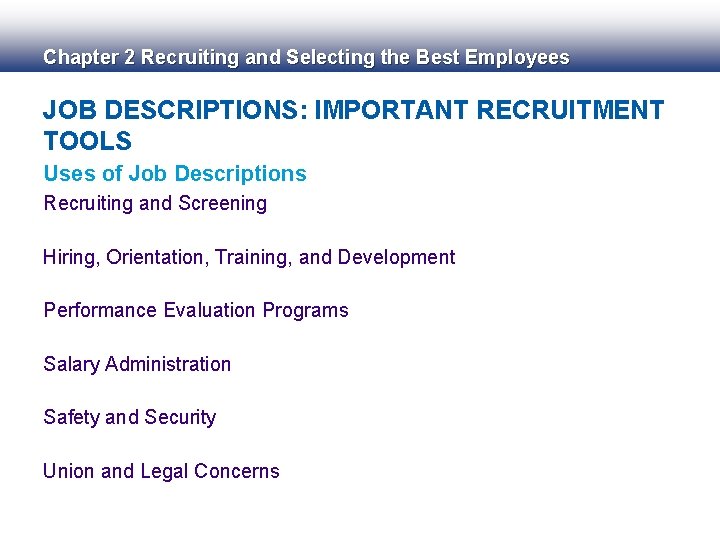 Chapter 2 Recruiting and Selecting the Best Employees JOB DESCRIPTIONS: IMPORTANT RECRUITMENT TOOLS Uses