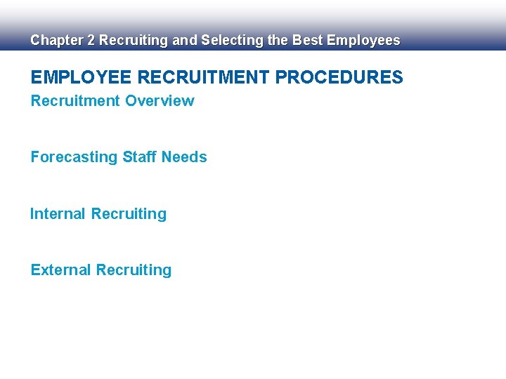 Chapter 2 Recruiting and Selecting the Best Employees EMPLOYEE RECRUITMENT PROCEDURES Recruitment Overview Forecasting