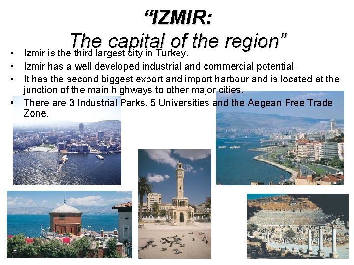 “IZMIR: The capital of the region ” Izmir is the third largest city in