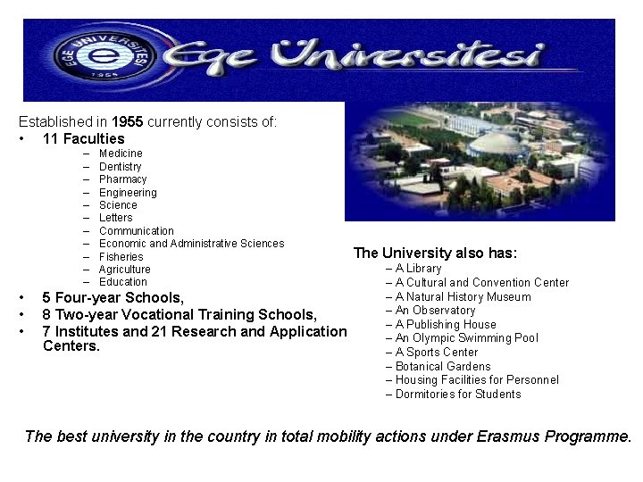 Established in 1955 currently consists of: • 11 Faculties – – – • •