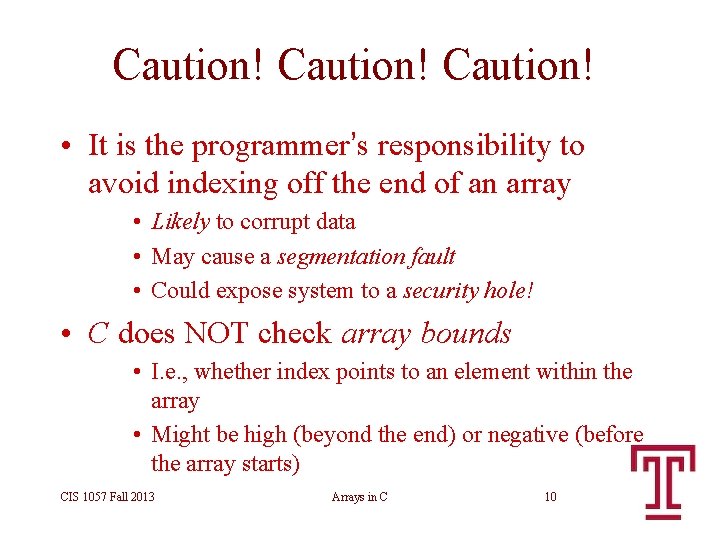 Caution! • It is the programmer’s responsibility to avoid indexing off the end of Caution! • It is the programmer’s responsibility to avoid indexing off the end of