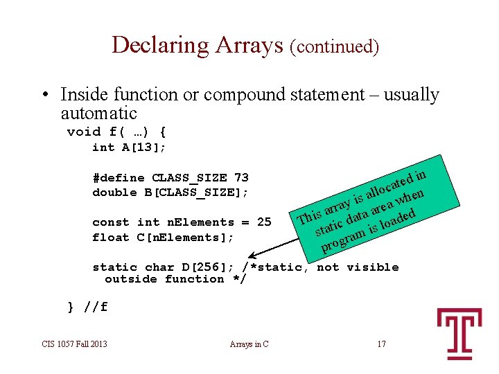 Declaring Arrays (continued) • Inside function or compound statement – usually automatic void f( Declaring Arrays (continued) • Inside function or compound statement – usually automatic void f(