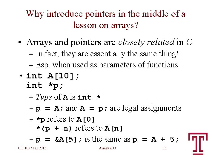 Why introduce pointers in the middle of a lesson on arrays? • Arrays and Why introduce pointers in the middle of a lesson on arrays? • Arrays and