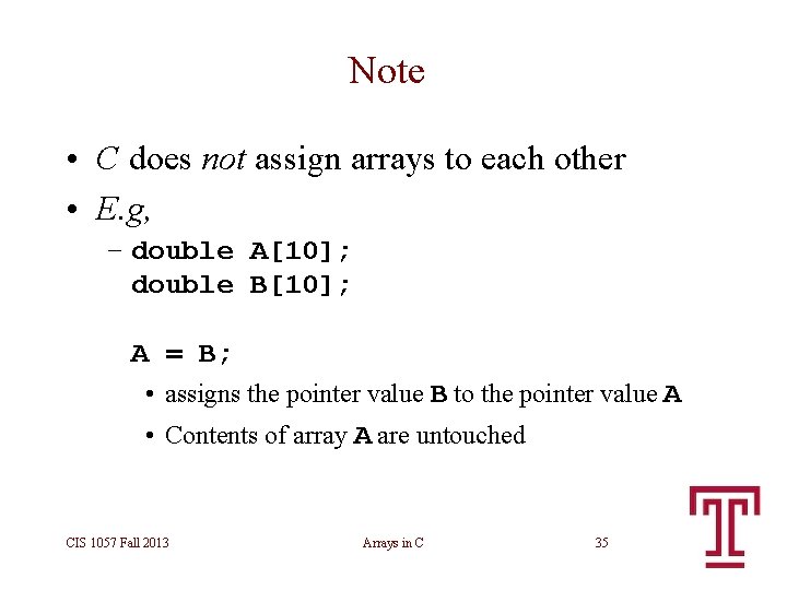Note • C does not assign arrays to each other • E. g, – Note • C does not assign arrays to each other • E. g, –