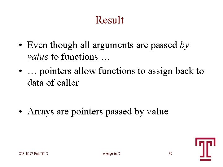 Result • Even though all arguments are passed by value to functions … • Result • Even though all arguments are passed by value to functions … •