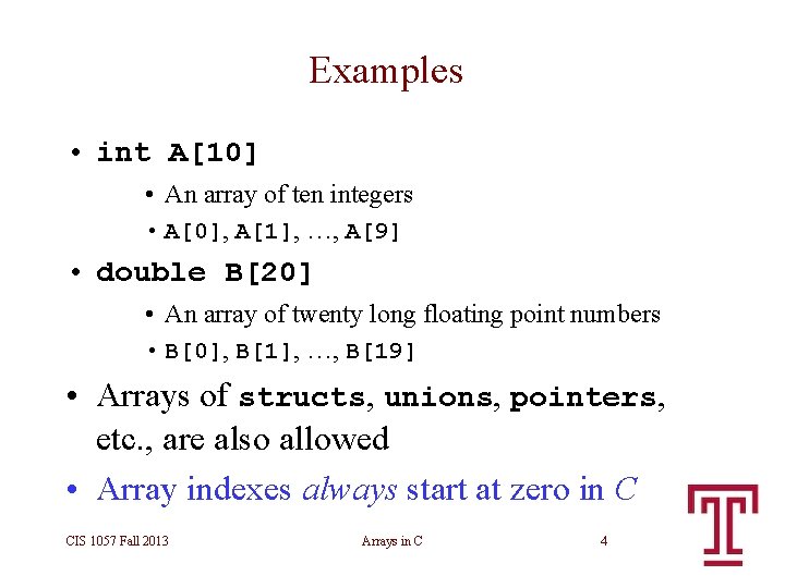 Examples • int A[10] • An array of ten integers • A[0], A[1], …,