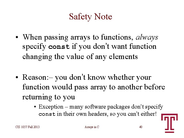 Safety Note • When passing arrays to functions, always specify const if you don’t Safety Note • When passing arrays to functions, always specify const if you don’t