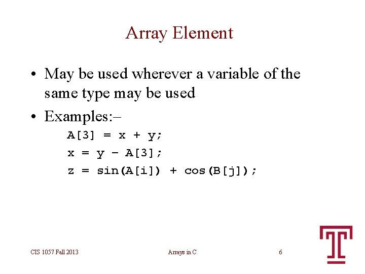Array Element • May be used wherever a variable of the same type may Array Element • May be used wherever a variable of the same type may