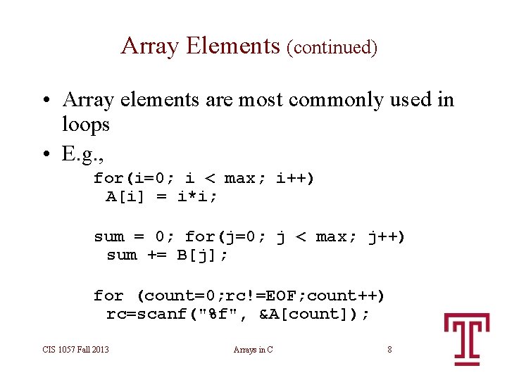 Array Elements (continued) • Array elements are most commonly used in loops • E. Array Elements (continued) • Array elements are most commonly used in loops • E.