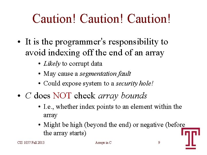Caution! • It is the programmer’s responsibility to avoid indexing off the end of Caution! • It is the programmer’s responsibility to avoid indexing off the end of