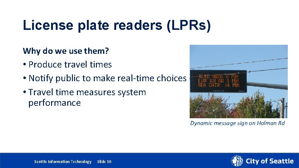 License plate readers (LPRs) Why do we use them? • Produce travel times •