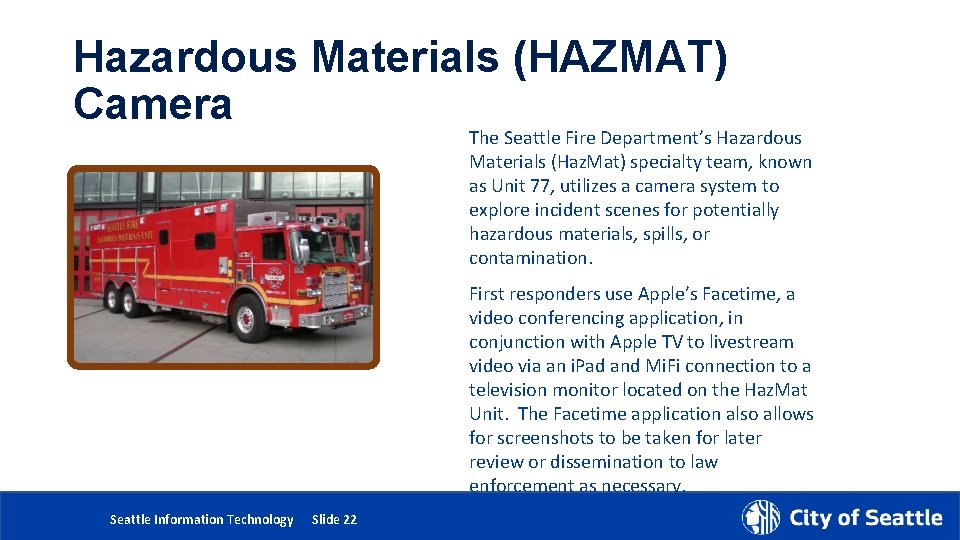 Hazardous Materials (HAZMAT) Camera The Seattle Fire Department’s Hazardous Materials (Haz. Mat) specialty team,