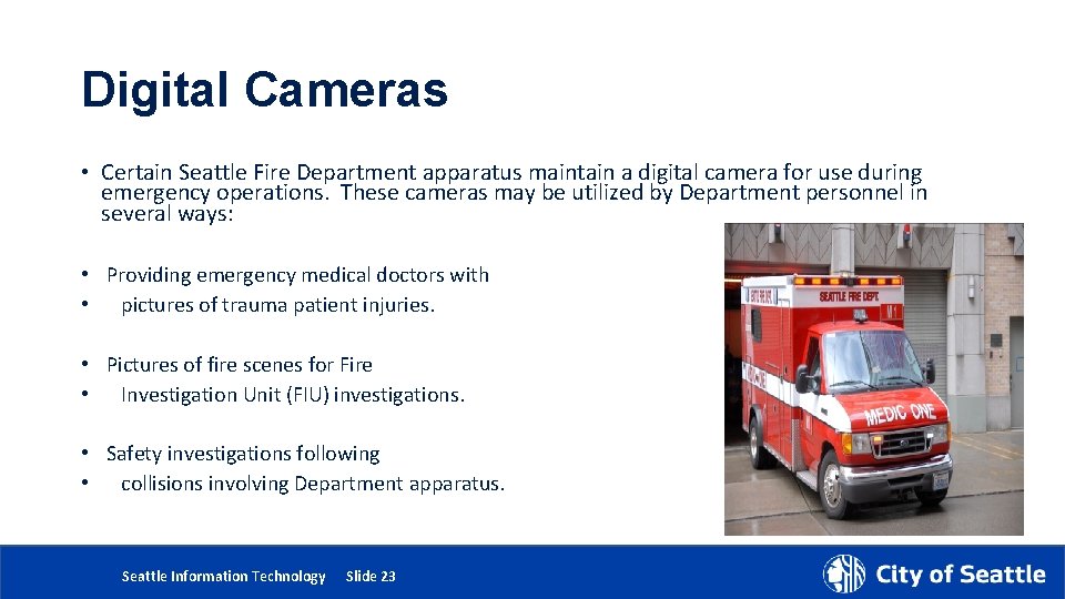 Digital Cameras • Certain Seattle Fire Department apparatus maintain a digital camera for use