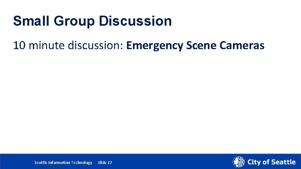 Small Group Discussion 10 minute discussion: Emergency Scene Cameras 5/24/2018 Department Name Page Number