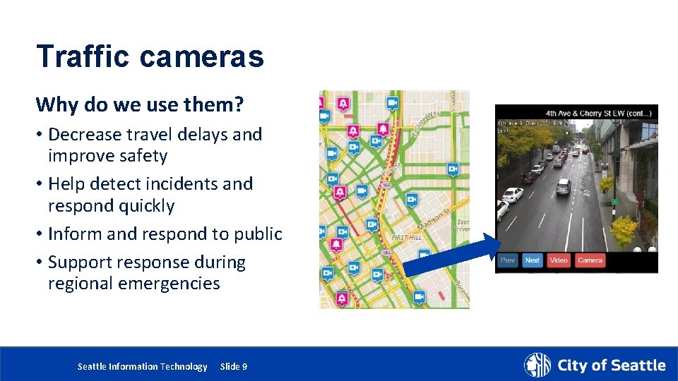 Traffic cameras Why do we use them? • Decrease travel delays and improve safety