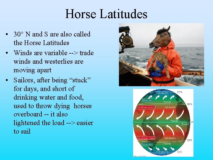 Horse Latitudes • 30° N and S are also called the Horse Latitudes •