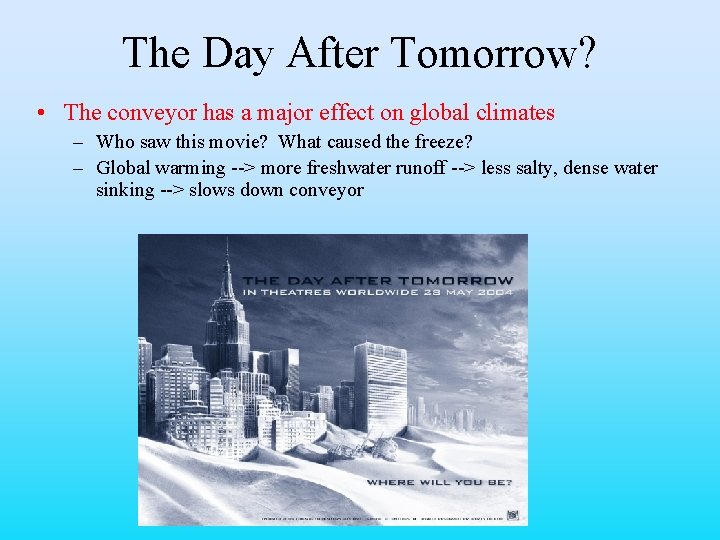 The Day After Tomorrow? • The conveyor has a major effect on global climates