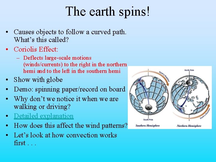 The earth spins! • Causes objects to follow a curved path. What’s this called?