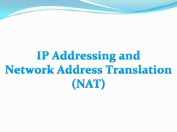 IP Addressing and Network Address Translation (NAT) 