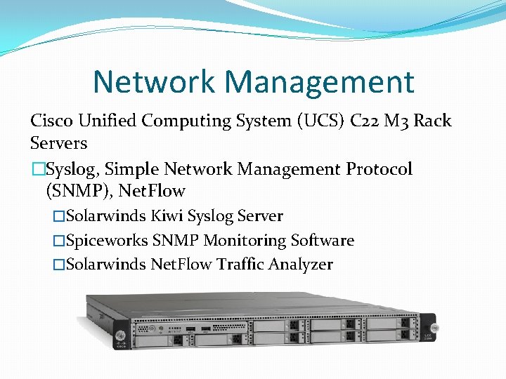 Network Management Cisco Unified Computing System (UCS) C 22 M 3 Rack Servers �Syslog,