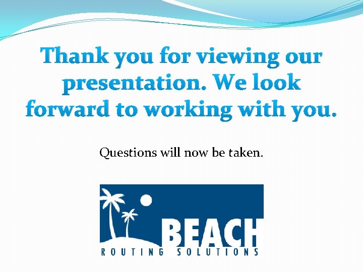 Thank you for viewing our presentation. We look forward to working with you. Questions