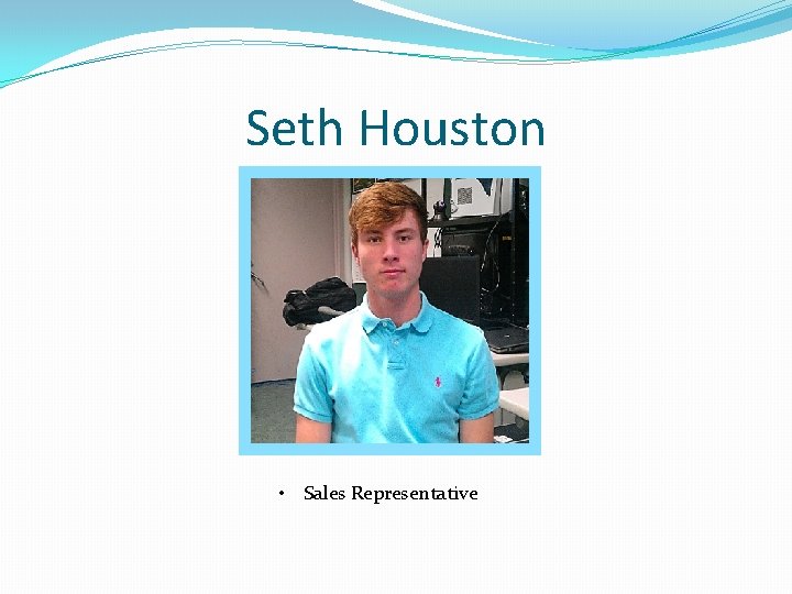 Seth Houston • Sales Representative 