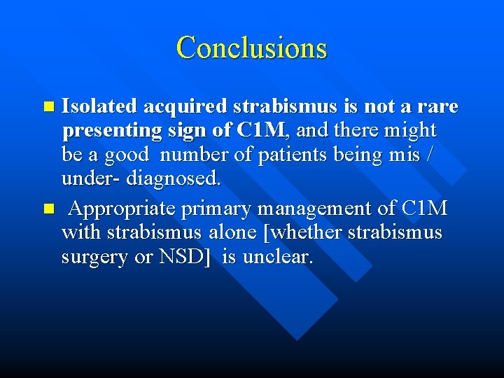 Conclusions Isolated acquired strabismus is not a rare presenting sign of C 1 M,