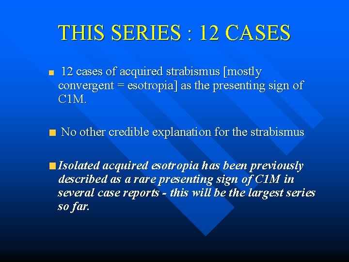 THIS SERIES : 12 CASES 12 cases of acquired strabismus [mostly convergent = esotropia]