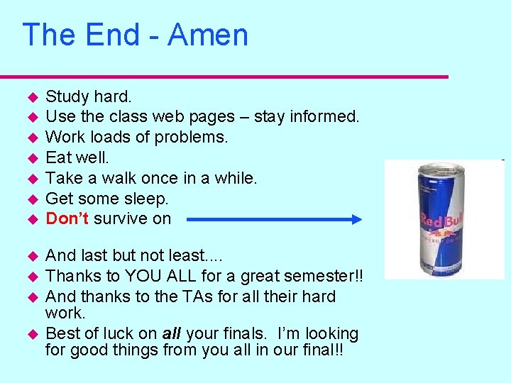 The End - Amen u u u Study hard. Use the class web pages
