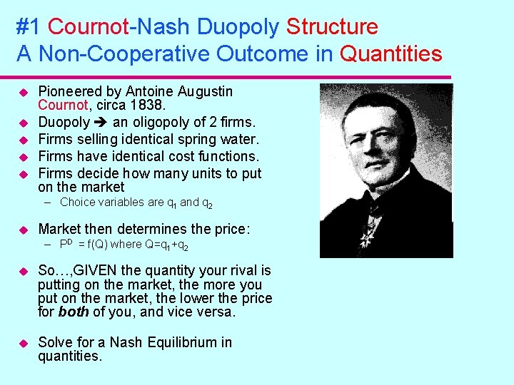 #1 Cournot-Nash Duopoly Structure A Non-Cooperative Outcome in Quantities u u u Pioneered by