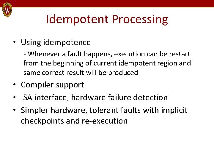 Idempotent Processing • Using idempotence - Whenever a fault happens, execution can be restart