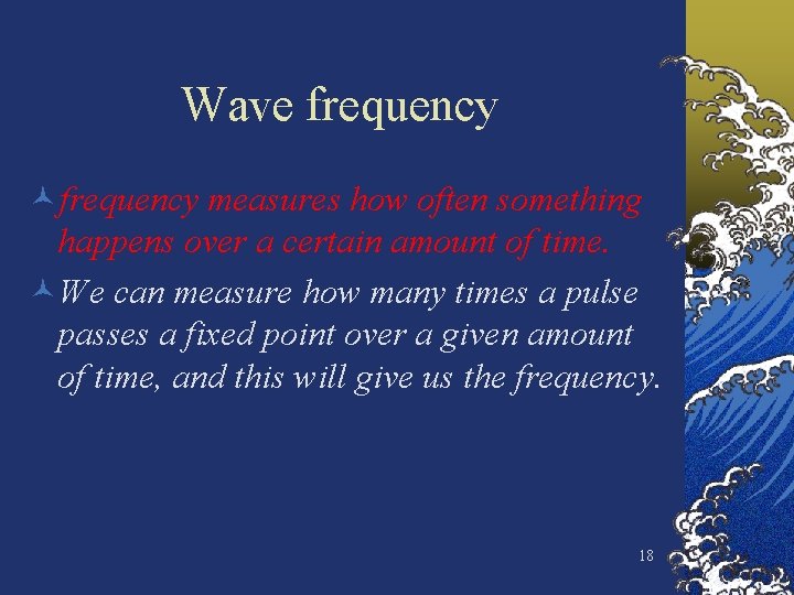 Wave frequency ©frequency measures how often something happens over a certain amount of time.