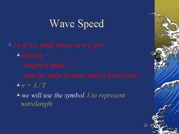 Wave Speed ©so if we plug these in we get ©velocity = length of
