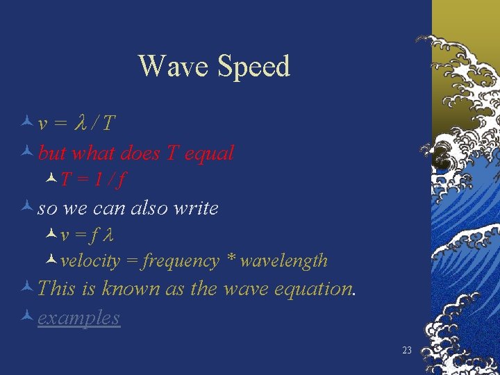 Wave Speed ©v = / T ©but what does T equal ©T = 1