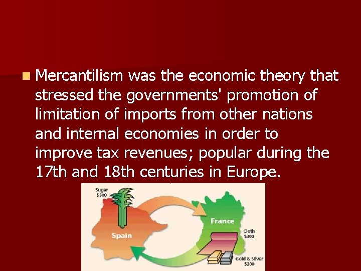  Mercantilism was the economic theory that stressed the governments' promotion of limitation of