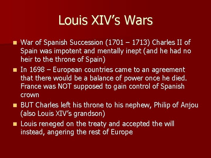 Louis XIV’s War of Spanish Succession (1701 – 1713) Charles II of Spain was