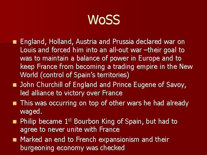 Wo. SS England, Holland, Austria and Prussia declared war on Louis and forced him