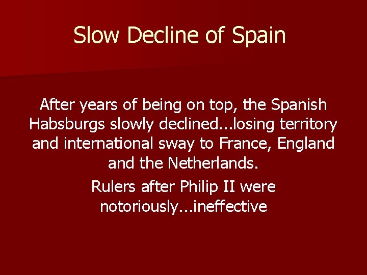 Slow Decline of Spain After years of being on top, the Spanish Habsburgs slowly