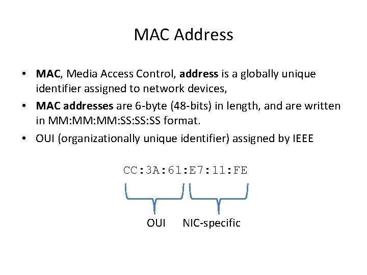 MAC Address • MAC, Media Access Control, address is a globally unique identifier assigned