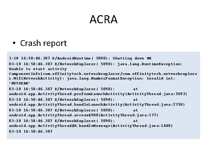 ACRA • Crash report 3 -10 16: 58: 46. 307 D/Android. Runtime( 5090): Shutting