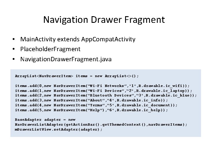 Navigation Drawer Fragment • Main. Activity extends App. Compat. Activity • Placeholder. Fragment •