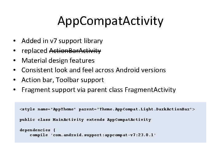 App. Compat. Activity • • • Added in v 7 support library replaced Action.