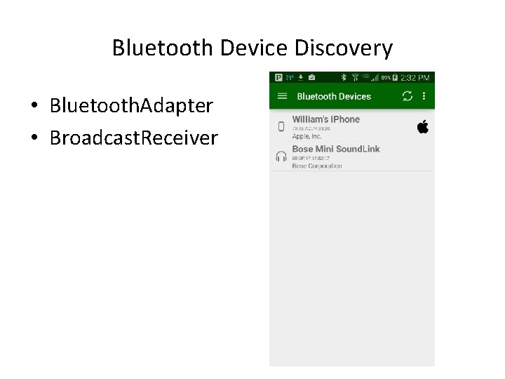 Bluetooth Device Discovery • Bluetooth. Adapter • Broadcast. Receiver 