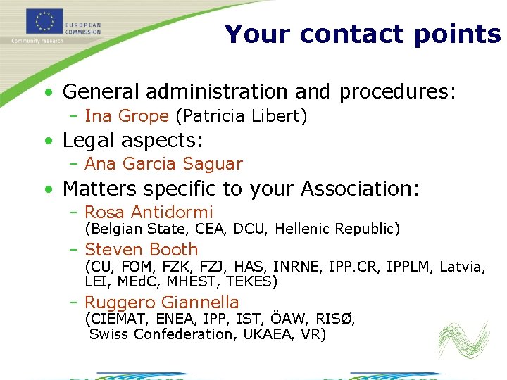 Your contact points • General administration and procedures: – Ina Grope (Patricia Libert) •
