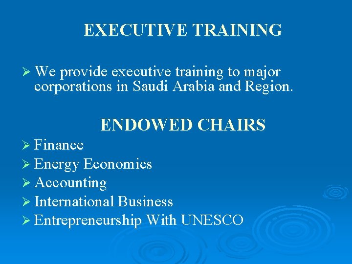 EXECUTIVE TRAINING Ø We provide executive training to major corporations in Saudi Arabia and