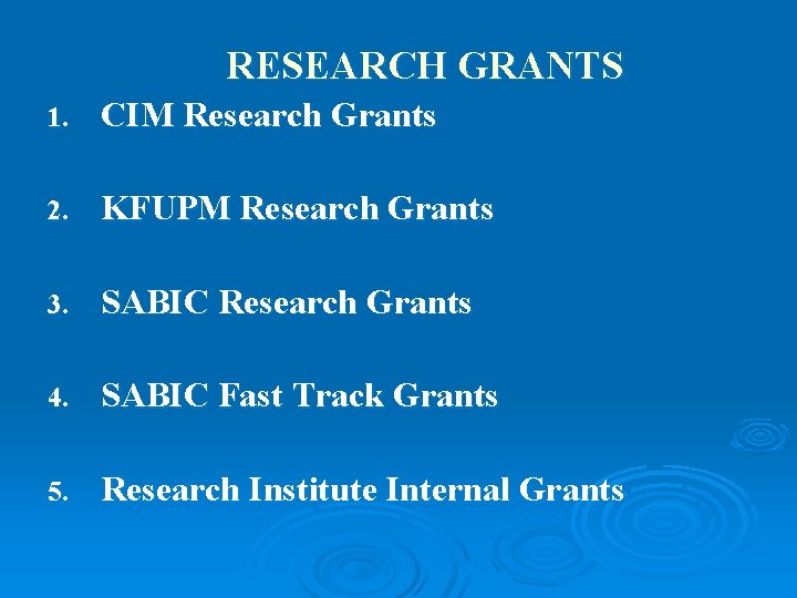 RESEARCH GRANTS 1. CIM Research Grants 2. KFUPM Research Grants 3. SABIC Research Grants