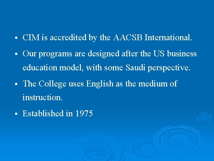 § CIM is accredited by the AACSB International. § Our programs are designed after