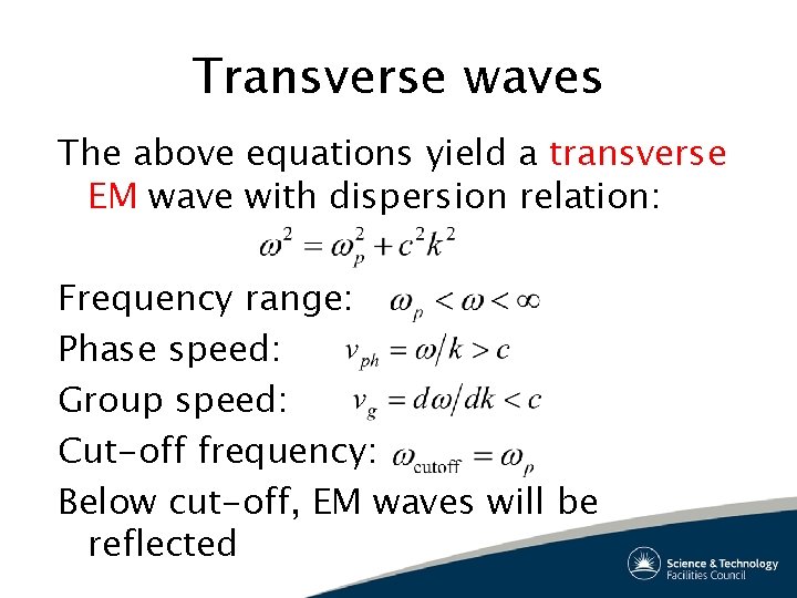 Transverse waves The above equations yield a transverse EM wave with dispersion relation: Frequency