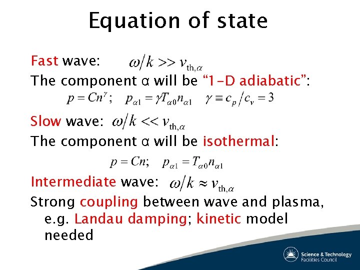 Equation of state Fast wave: The component α will be “ 1 -D adiabatic”:
